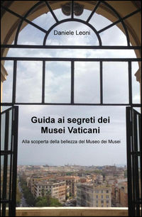 9788892306394 - Guida ai segreti dei Musei Vaticani. Alla scoperta della bellezza del museo dei musei