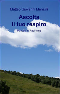 9788892306622 - Ascolta il tuo respiro. Manuale di rebirthing