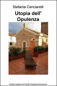 9788892308190 - Utopia dell'opulenza. Scritto creativo di fanta filosofia economica
