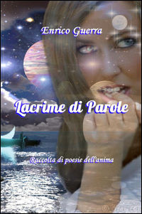 9788892308213 - Lacrime di parole. Raccolta di poesie dell'anima