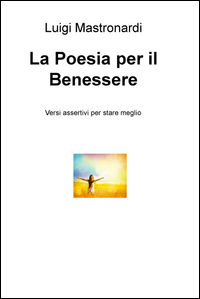 9788892309050 - La poesia per il benessere. Versi assertivi per stare meglio