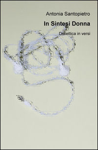 9788892311053 - In sintesi donna. Dialettica in versi