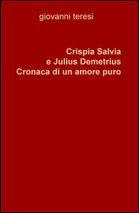 9788892311114 - Crispia Salvia e Julius Demetrius. Cronaca di un amore puro
