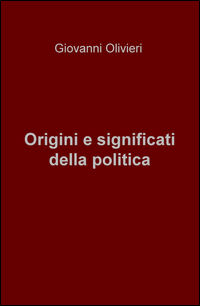 9788892311138 - Origini e significati della politica