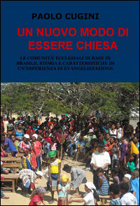 9788892311718 - Un nuovo modo di essere chiesa. Le comunità ecclesiali di base in Brasile. Storia e caratteristiche di un'esperienza di