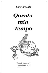 9788892312845 - Questo mio tempo. Poesie e cantici