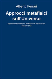 9788892313941 - Approcci metafisici sull'universo. Il pensiero scientifico e metafisico sull'evoluzione dell'universo