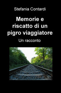 9788892318649 - Memorie e riscatto di un pigro viaggiatore