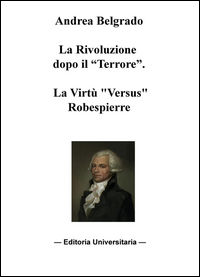9788892319905 - La Rivoluzione dopo il «Terrore». La virtù «versus» Robespierre