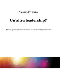 9788892320307 - Un'altra leadership? Materiali, spunti e riflessioni utili in vista del concorso a dirigente scolastico