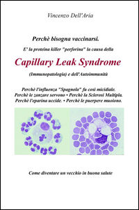 9788892321144 - Perché bisogna vaccinarsi. È la proteina killer «perforina» la causa della Capillary Leach Syndrome (immunopatologia) e