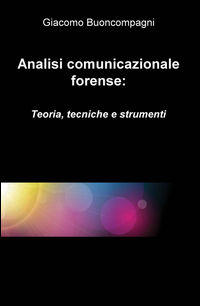 9788892321243 - Analisi comunicazionale forense: teoria, tecniche e strumenti