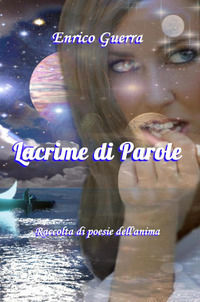 9788892322455 - Lacrime di parole. Raccolta di poesie dell'anima