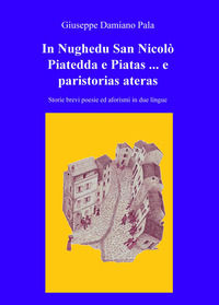 9788892323087 - In Nughedu San Nicolo Piatedda e Piatas... e paristorias ateras. Storie brevi, poesie ed aforismi in due lingue