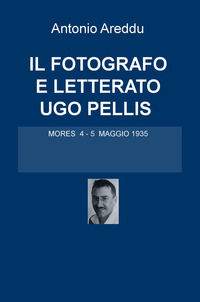 9788892323445 - Il fotografo e letterato Ugo Pellis. Mores 4-5 maggio 1935