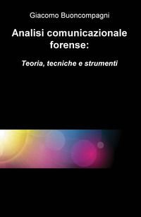 9788892324022 - Analisi comunicazionale forense: teoria, tecniche e strumenti