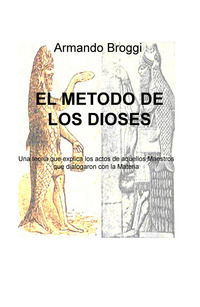9788892325463 - El metodo de los dioses. Una teoria que explica los actos de aquellos maestros que dialogaron con la materia