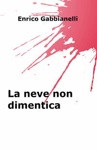 9788892325494 - La neve non dimentica