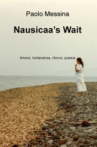 9788892326323 - Nausicaa's Wait. Amore, lontananza, ritorno, poesia