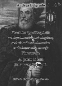 9788892329393 - Tractatus ignobis spiritis ac deprimendas astrologiam, sed virtuti repraimendae et de imperater musej: l'inconscio. Al p