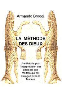 9788892333161 - La méthode des dieux. Une théorie pour l'interprétation des actes de ces maîtres qui ont dialogué avec la matière