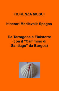 9788892333567 - Da Tarragona a Finisterre (con il «Cammino di Santiago» da Burgos). Itinerari medievali: Spagna