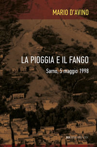 9788892334519 - La pioggia e il fango. Sarno, 5 maggio 1998