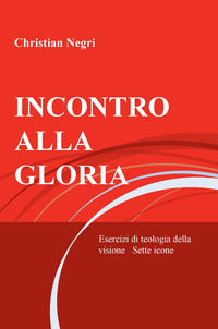 9788892335295 - Incontro alla gloria. Esercizi di teologia della visione. Sette icone