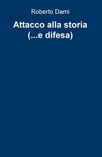 9788892338173 - Attacco alla storia (... e difesa)