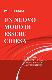 9788892338579 - Un nuovo modo di essere chiesa. Le comunità ecclesiali di base in Brasile. Storia e caratteristiche di un'esperienza di