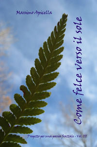 9788892339361 - Progetto per una poesia frattale. Vol. 3: Come felce verso il cielo