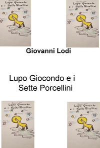 9788892340824 - Lupo Giocondo e i sette porcellini