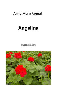 9788892344235 - Angelina. Il fuoco dei gerani