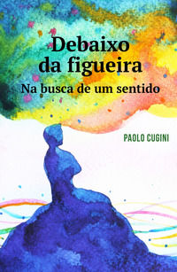 9788892344631 - Debaixo da figueira. Na busca de um sentido