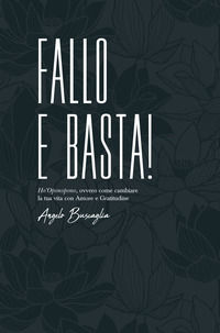 9788892350793 - Fallo e basta! Ho'Oponopono, ovvero come cambiare la tua vita con amore e gratitudine
