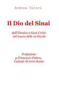 9788892351882 - Il Dio del Sinai. Dall'ebraico a Gesù Cristo nel tesoro delle 10 parole