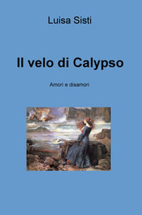 9788892355668 - Il velo di Calypso. Amori e disamori