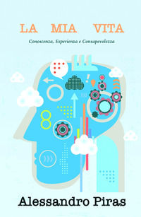 9788892357532 - La mia vita.Conoscenza, esperienza e consapevolezza