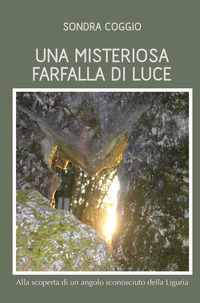 9788892364295 - Una misteriosa farfalla di luce. Alla scoperta di un angolo sconosciuto della Liguria