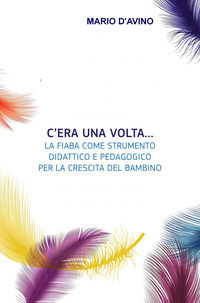 9788892366817 - C'era una volta... La fiaba come strumento didattico e pedagogico per la crescita del bambino