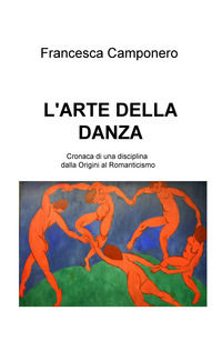 9788892368453 - L'arte della danza. Vol. 1: Cronaca di una disciplina dalla origini al Romanticismo