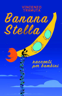 9788892370760 - Banana stella. Racconti per bambini