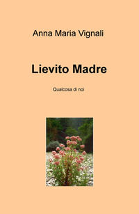 9788892371910 - Lievito madre. Qualcosa di noi