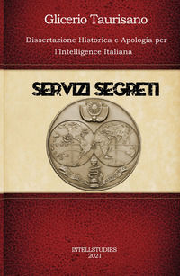 9788892381612 - Servizi segreti. Dissertazione Historica e Apologia per l'Intelligence Italiana