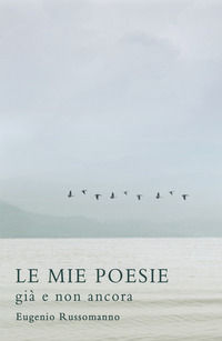 9788892383104 - Le mie poesie. Già e non ancora