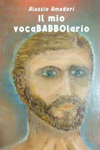 9788892383821 - Il mio vocaBABBOlario. Un piccolo dizionario, semiserio e familiarpopolare