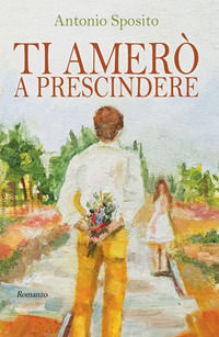 9788892385757 - Ti amerò a prescindere