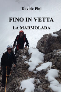 9788892390010 - Fino in vetta. La Marmolada