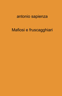 9788892390805 - Mafiosi e fruscagghiari