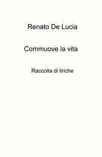 9788892392274 - Commuove la vita. Raccolta di liriche